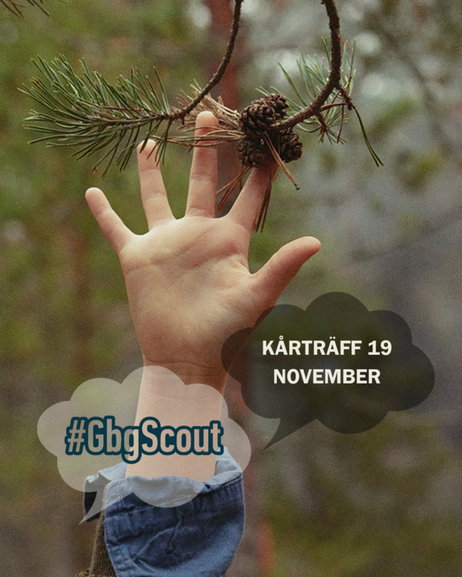 En hand sträcker sig upp mot en gren med kottar, omgiven av gröna träd. Texten "Kårträff 19 november" och "#GbgScout" visas i pratbubblor.
